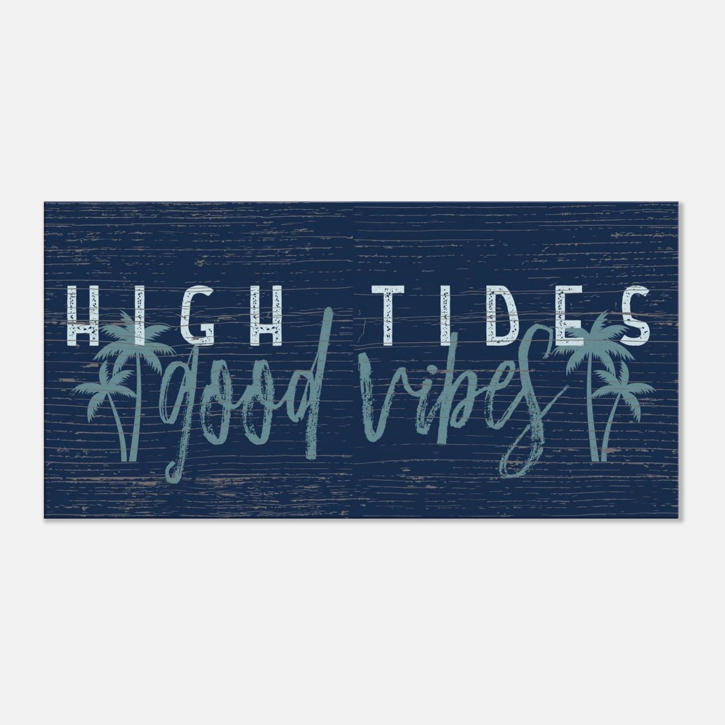 High Tides, Good Vibes Canvas Wall Art - Out of Office Outfitters - Print Material