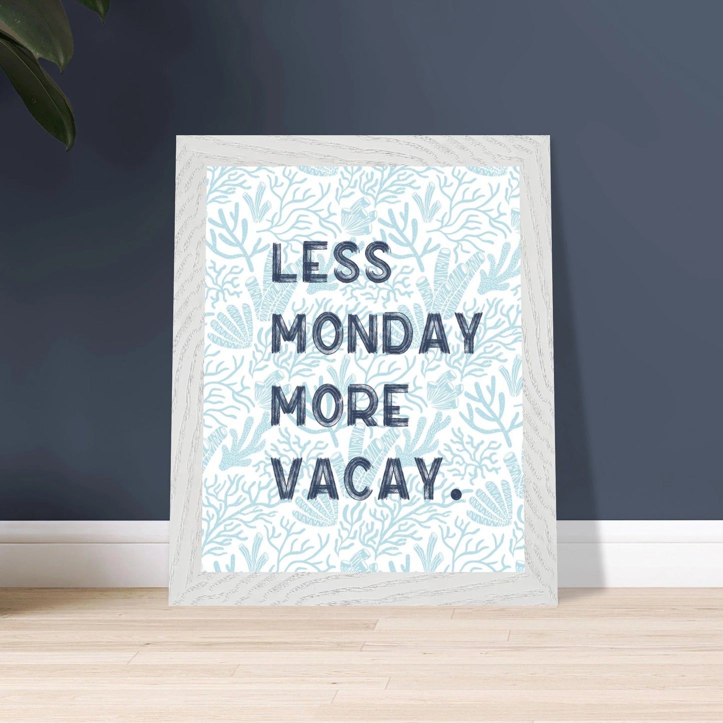 Less Monday More Vacay Coastal Chic Wall art - Out of Office Outfitters - Print Material