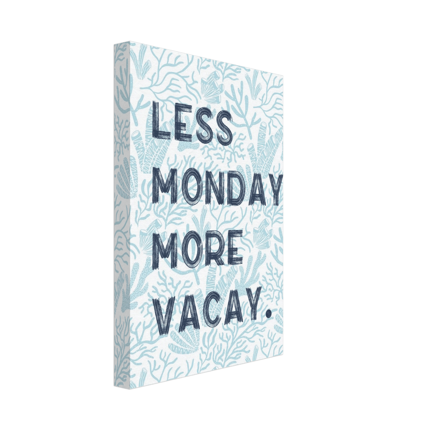 Less Monday More Vacay Coastal Chic Wall art - Out of Office Outfitters - Print Material