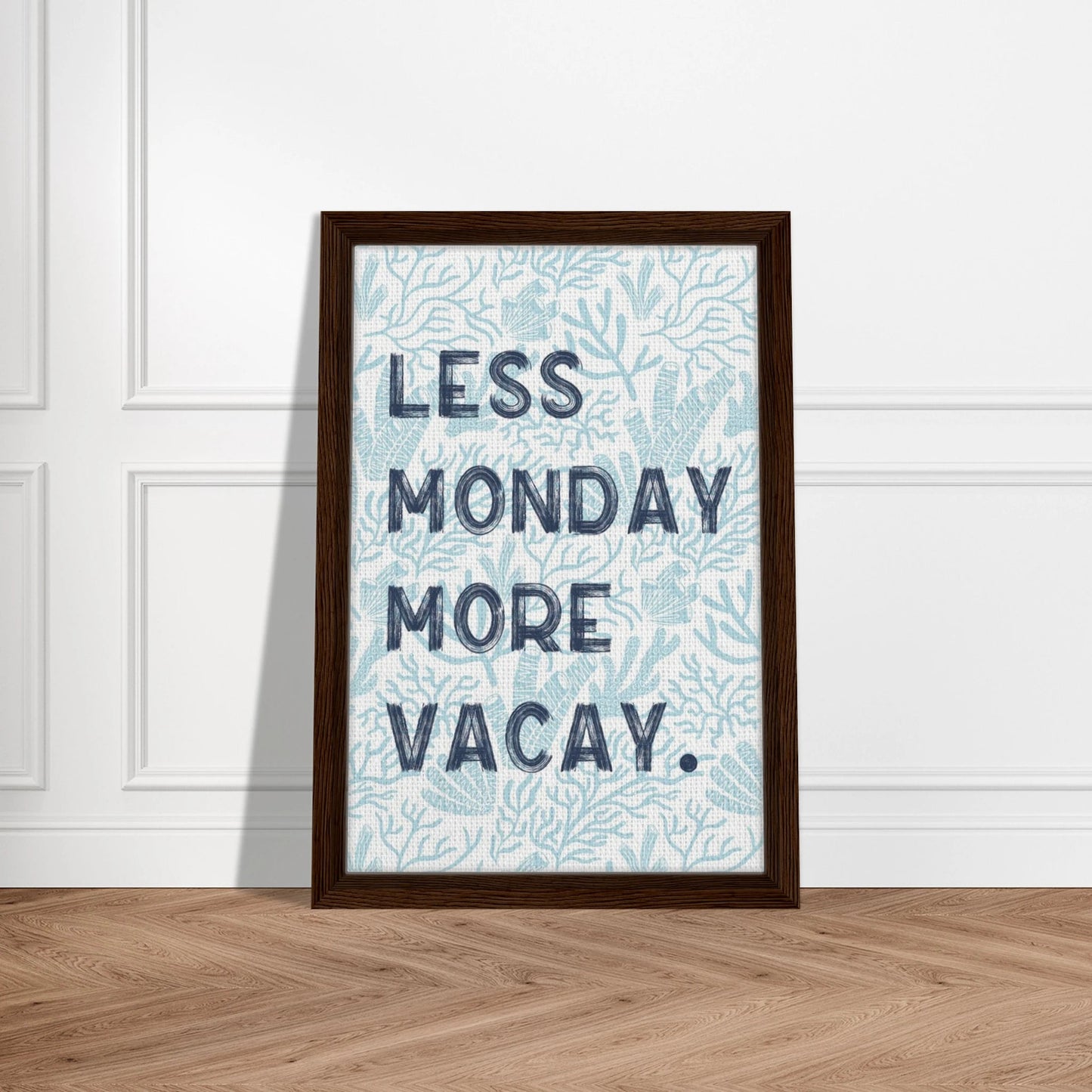 Less Monday More Vacay Coastal Chic Wall art - Out of Office Outfitters - Print Material