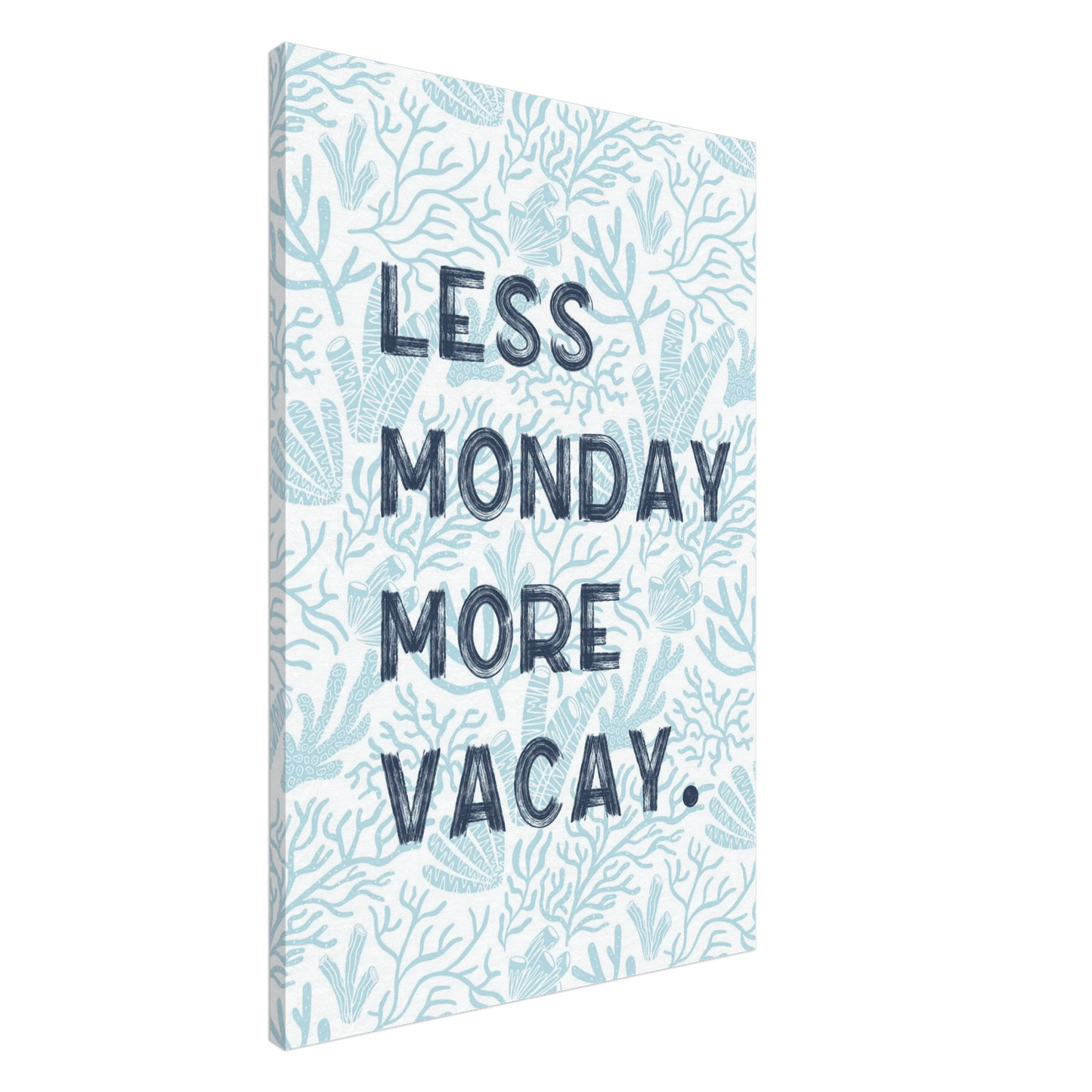 Less Monday More Vacay Coastal Chic Wall art - Out of Office Outfitters - Print Material