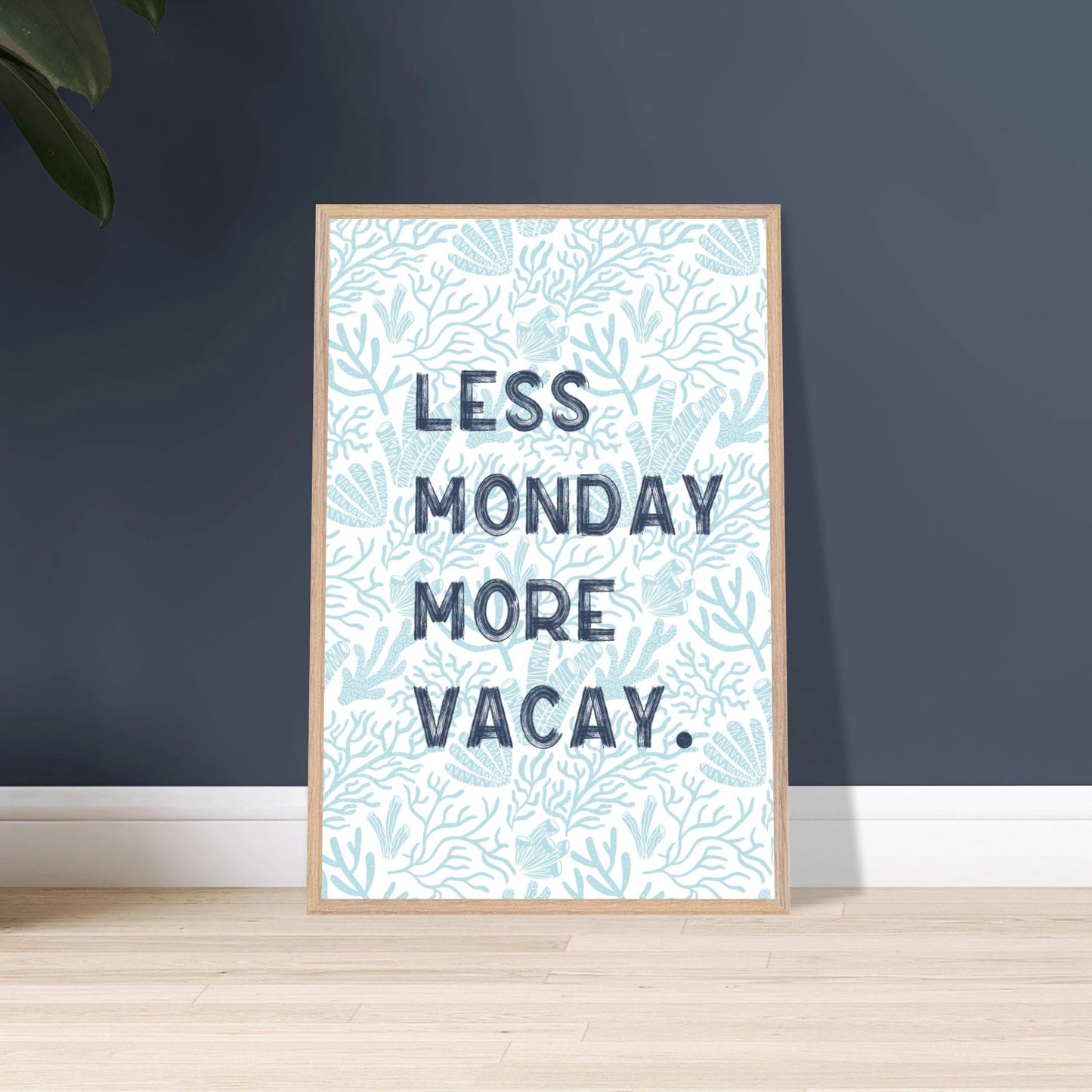 Less Monday More Vacay Coastal Chic Wall art - Out of Office Outfitters - Print Material