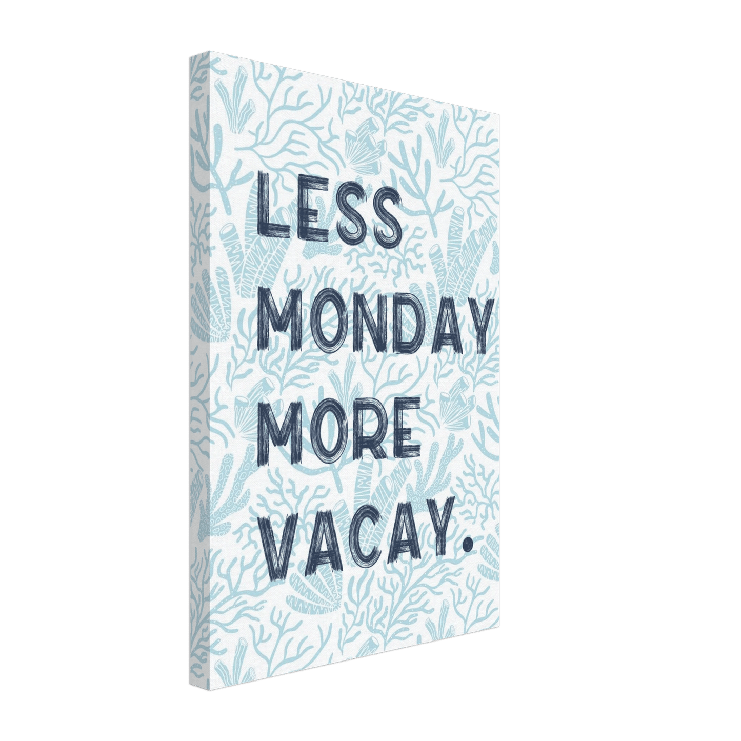 Less Monday More Vacay Coastal Chic Wall art - Out of Office Outfitters - Print Material