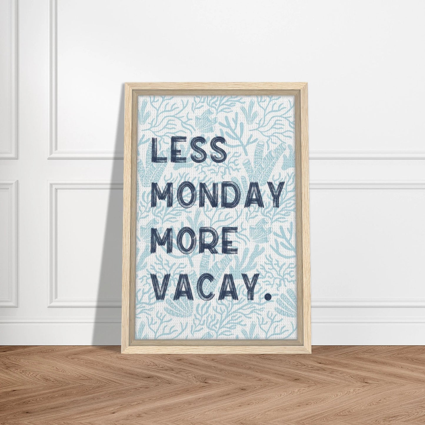 Less Monday More Vacay Coastal Chic Wall art - Out of Office Outfitters - Print Material