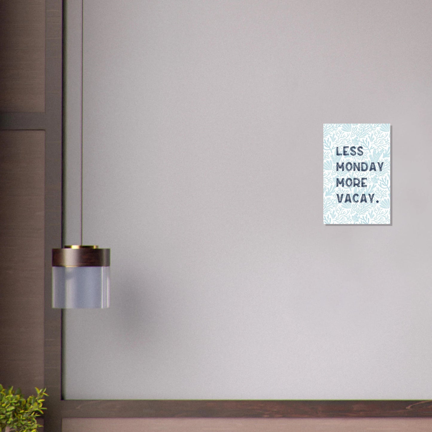 Less Monday More Vacay Coastal Chic Wall art - Out of Office Outfitters - Print Material