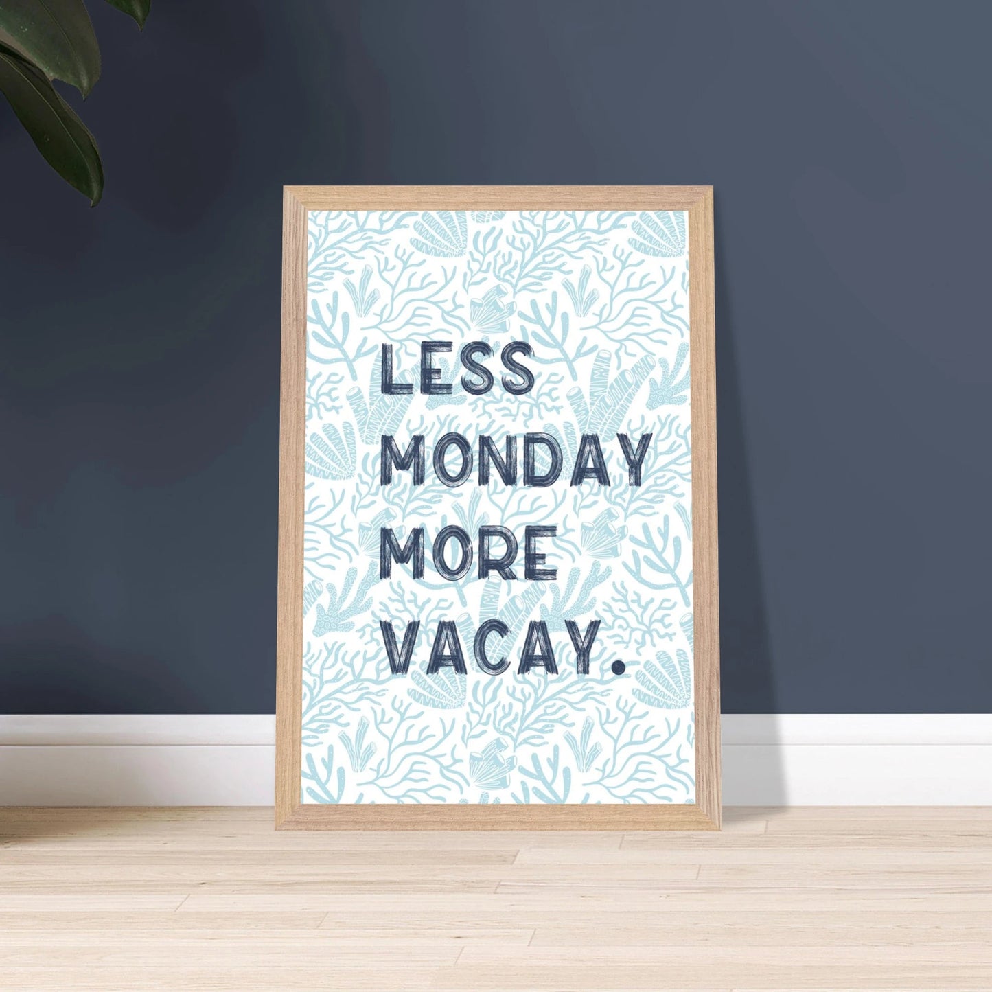 Less Monday More Vacay Coastal Chic Wall art - Out of Office Outfitters - Print Material