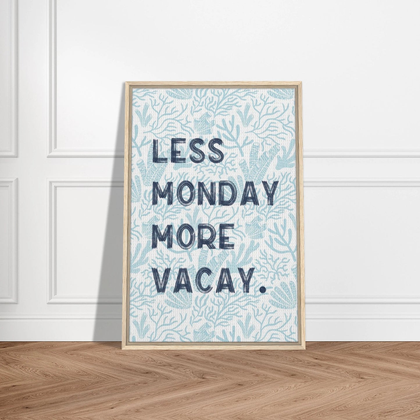 Less Monday More Vacay Coastal Chic Wall art - Out of Office Outfitters - Print Material