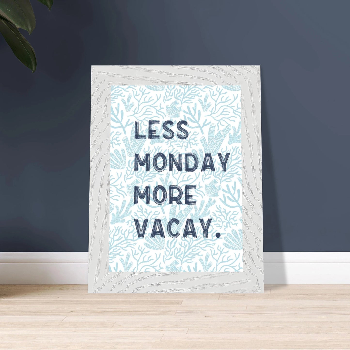 Less Monday More Vacay Coastal Chic Wall art - Out of Office Outfitters - Print Material