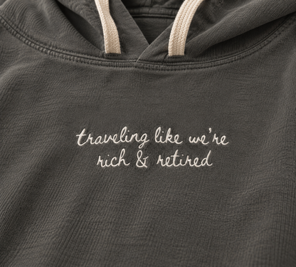 "Traveling Like We're Rich & Retired" Personalized Travel Truths Hoodie