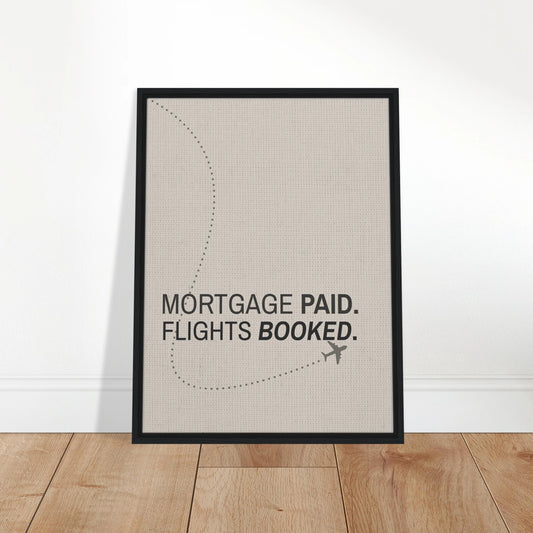 Mortgage Paid- Flights Booked