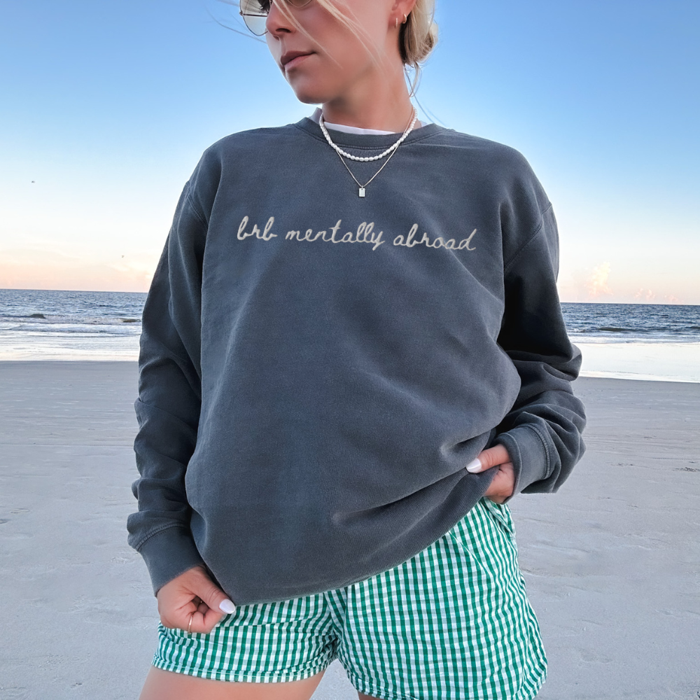 "Brb Mentally Abroad" Travel Truths Sweatshirt