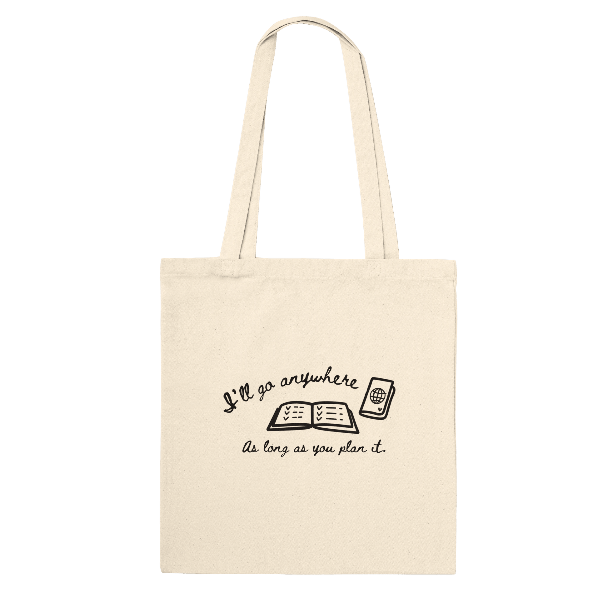 I'll Go Anywhere As Long As You Plan It Crew Only Tote - Out of Office Outfitters - Print Material