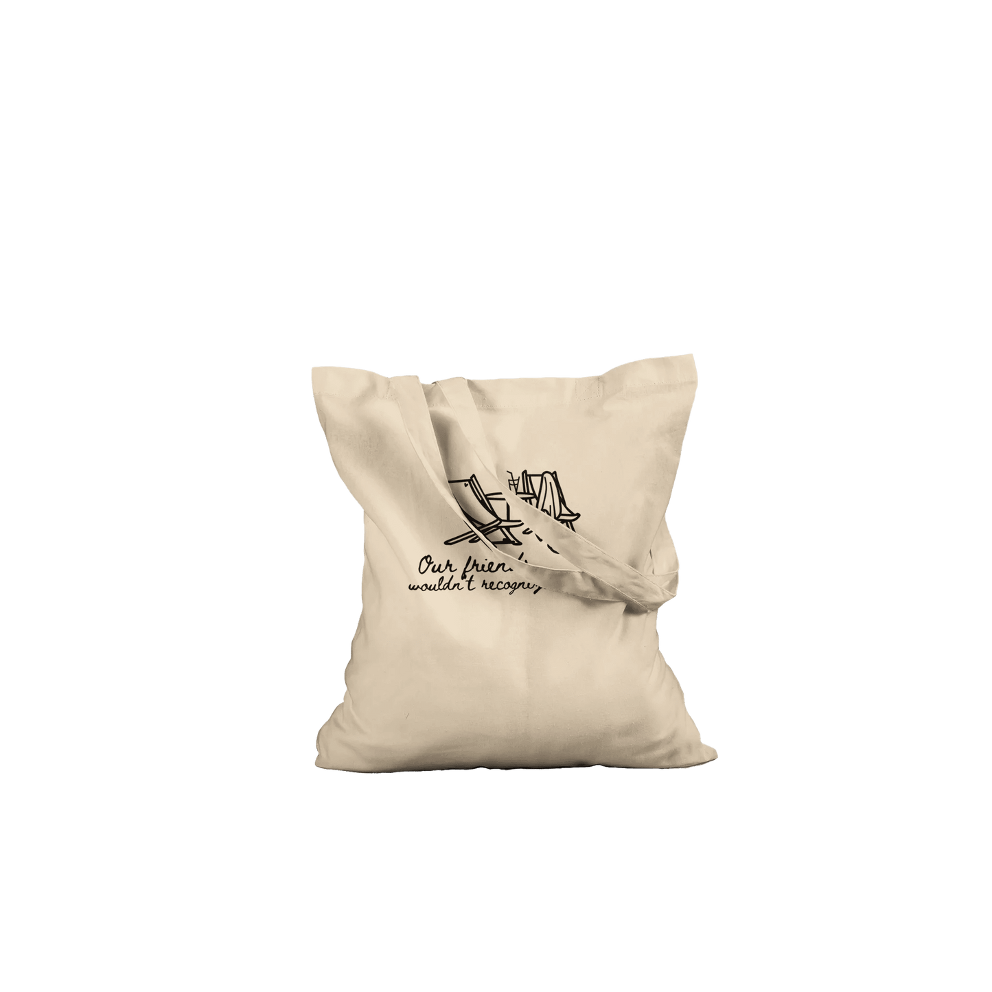 Our Friends Wouldn't Recognize Us Here Crew Only Tote - Out of Office Outfitters - Print Material