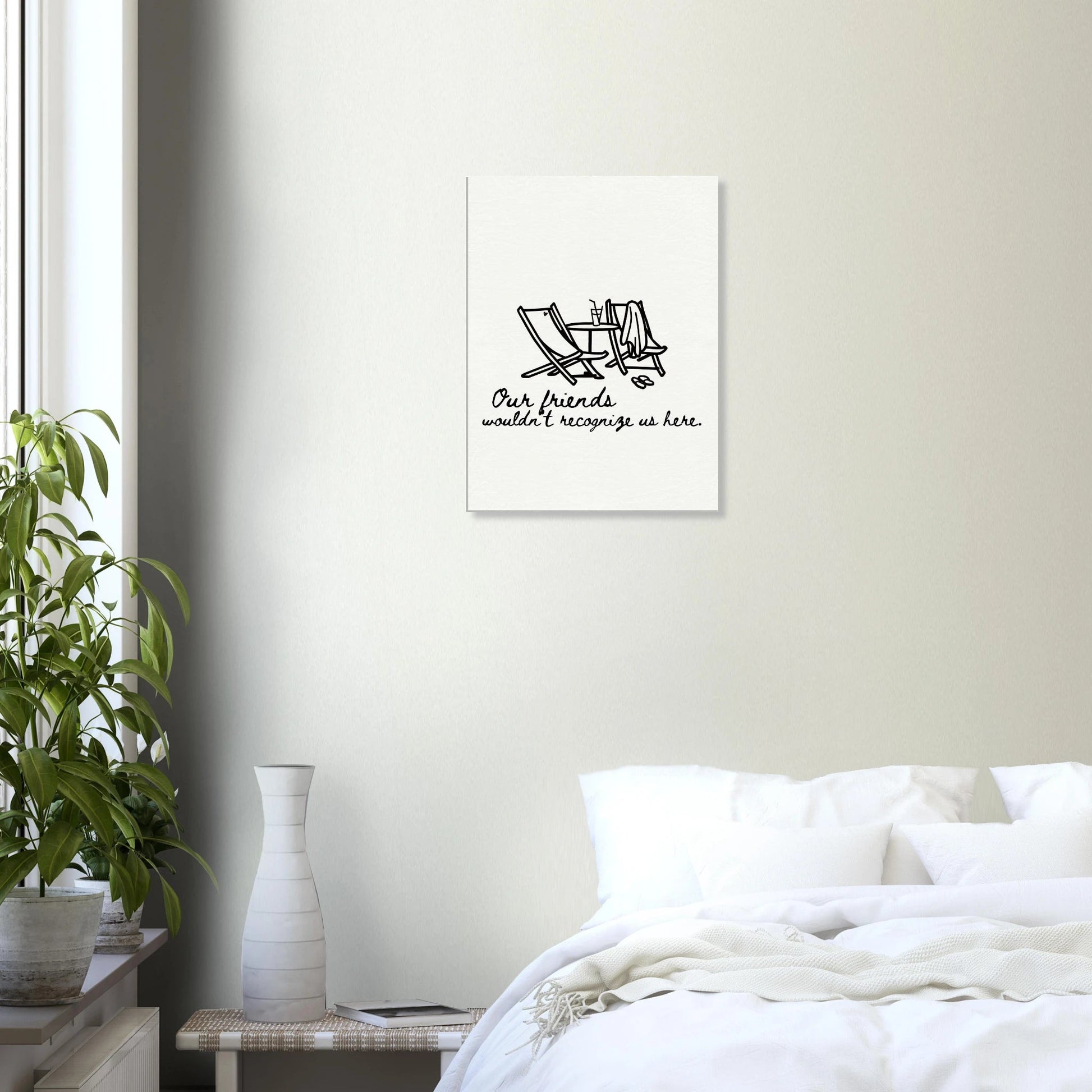 Our Friends Wouldn't Recognize Us Here - Travel Couple Art - Out of Office Outfitters - Print Material