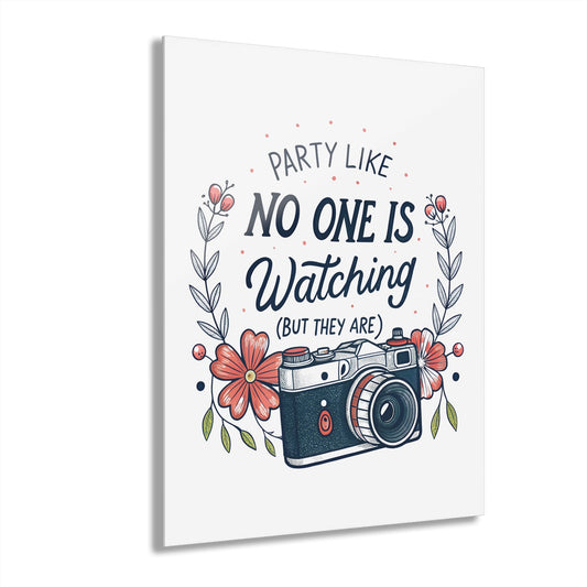 Party Like No One Is Watching (But They Are) Acrylic Art Print - Out of Office Outfitters - Home Decor