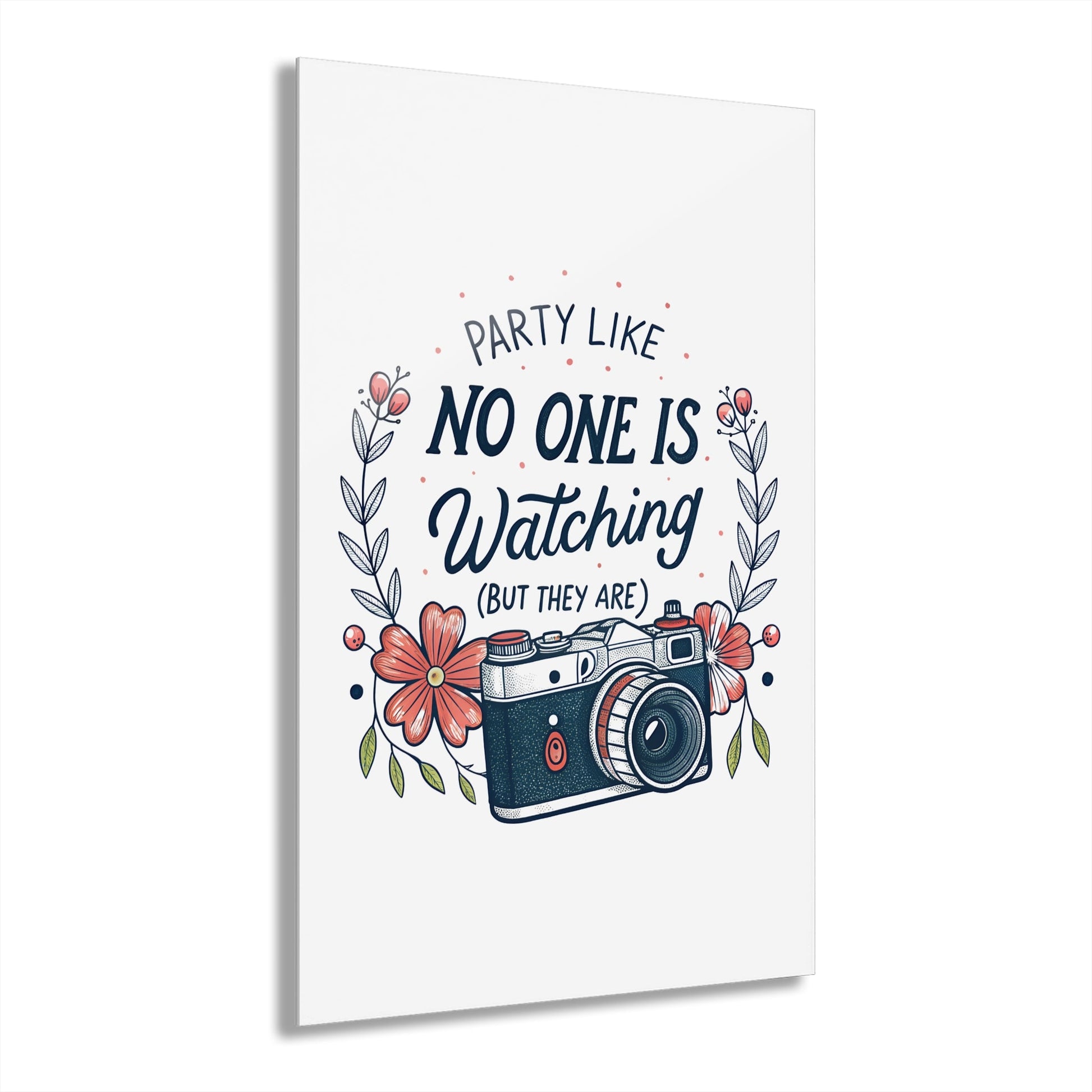 Party Like No One Is Watching (But They Are) Acrylic Art Print - Out of Office Outfitters - Home Decor