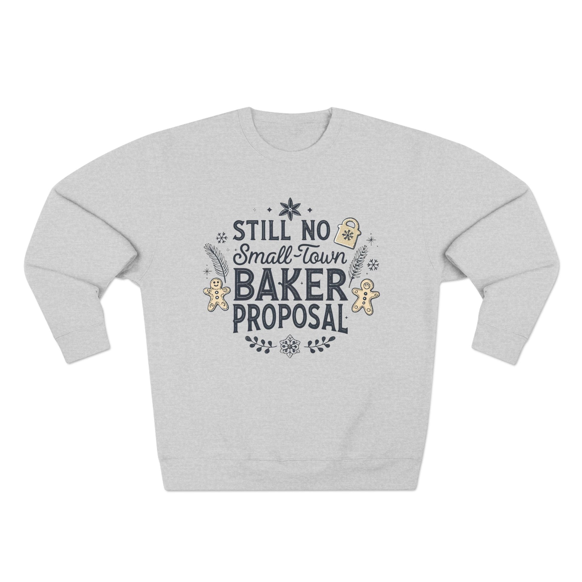 Still No Small Town Baker Proposal Christmas Sweatshirt - Out of Office Outfitters - Sweatshirt