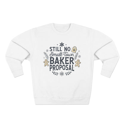 Still No Small Town Baker Proposal Christmas Sweatshirt - Out of Office Outfitters - Sweatshirt