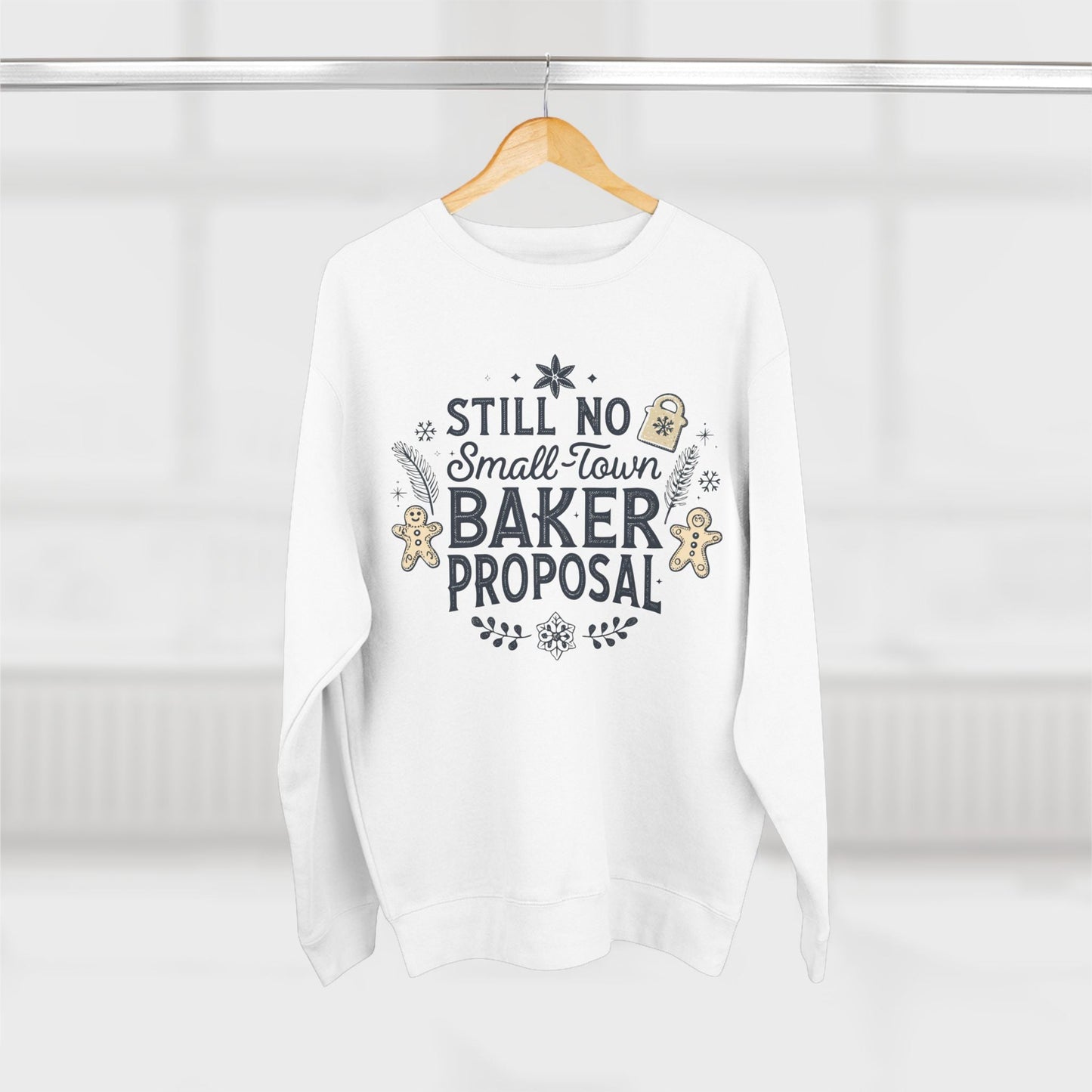Still No Small Town Baker Proposal Christmas Sweatshirt - Out of Office Outfitters - Sweatshirt