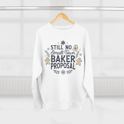 Still No Small Town Baker Proposal Christmas Sweatshirt - Out of Office Outfitters - Sweatshirt