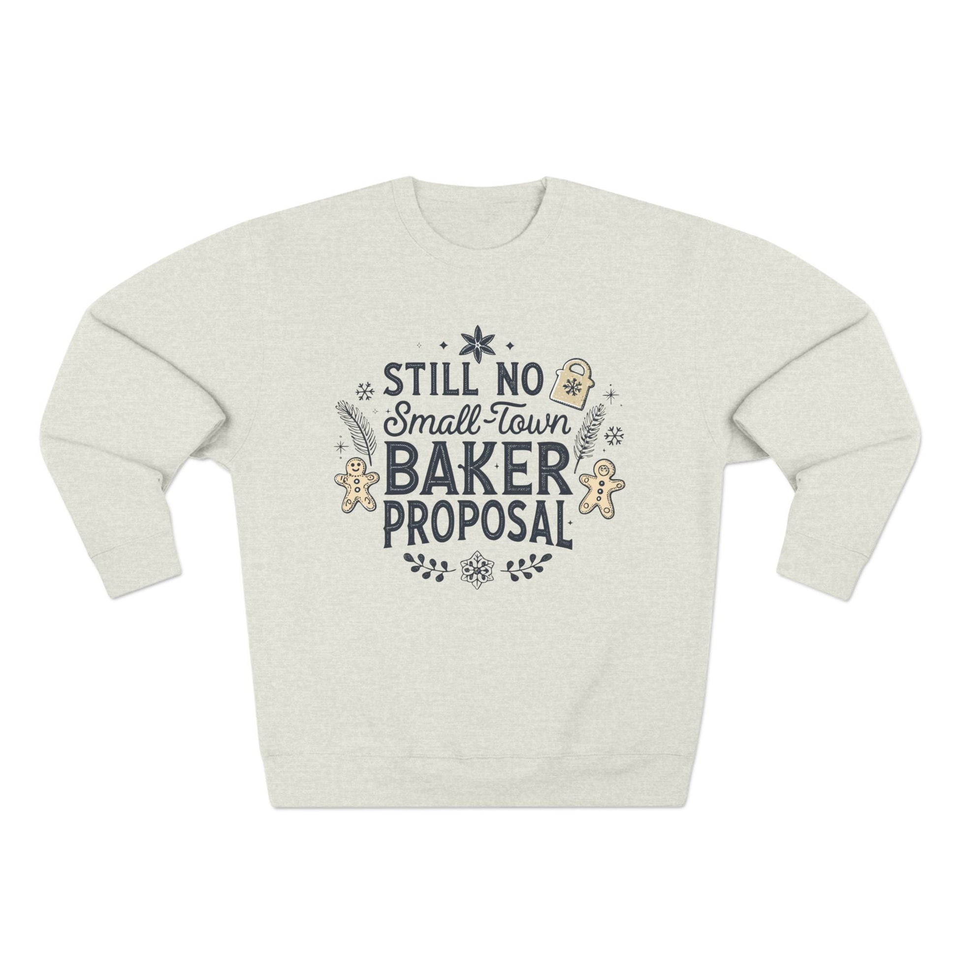 Still No Small Town Baker Proposal Christmas Sweatshirt - Out of Office Outfitters - Sweatshirt