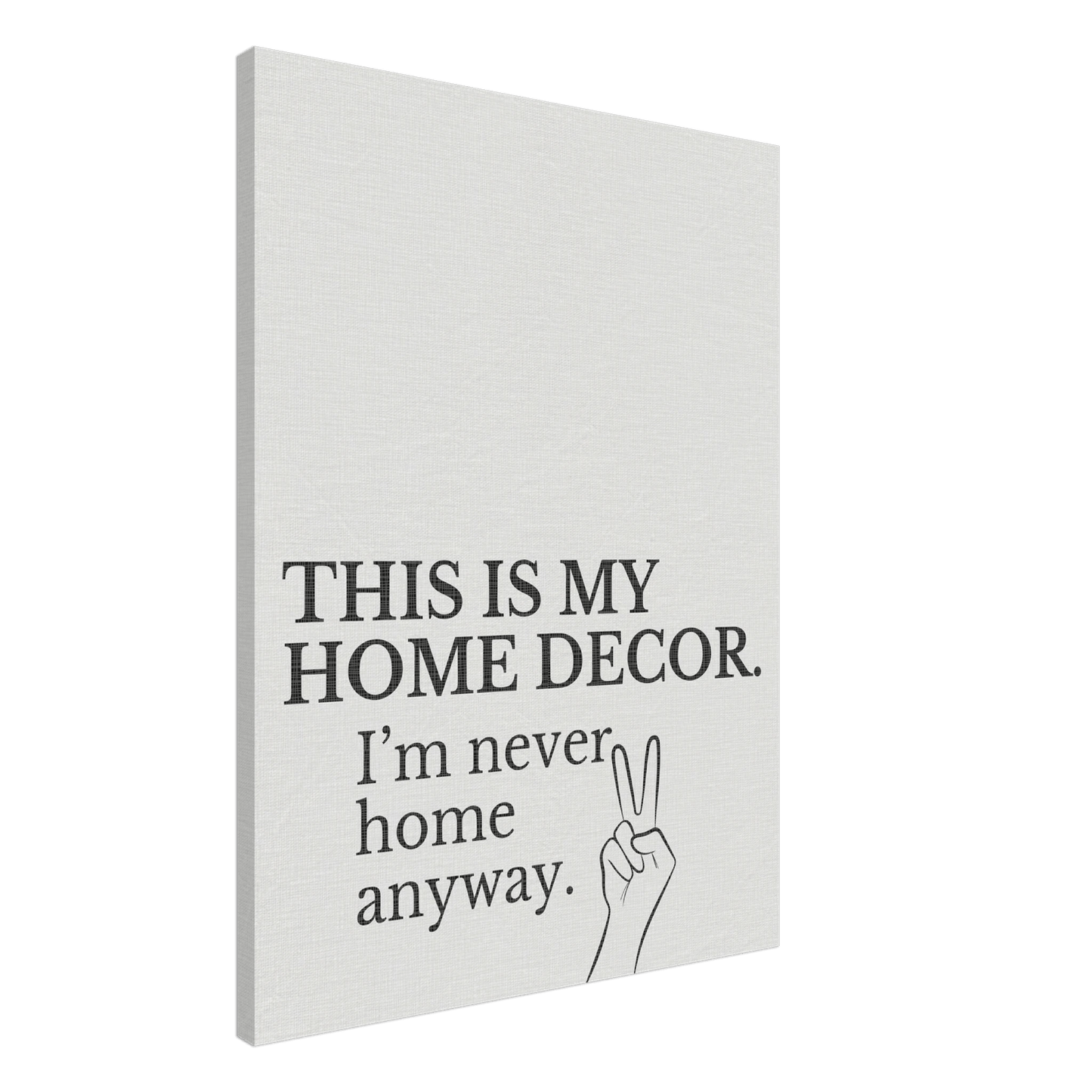 This is my Home Decor Typography Canvas - Out of Office Outfitters - Print Material