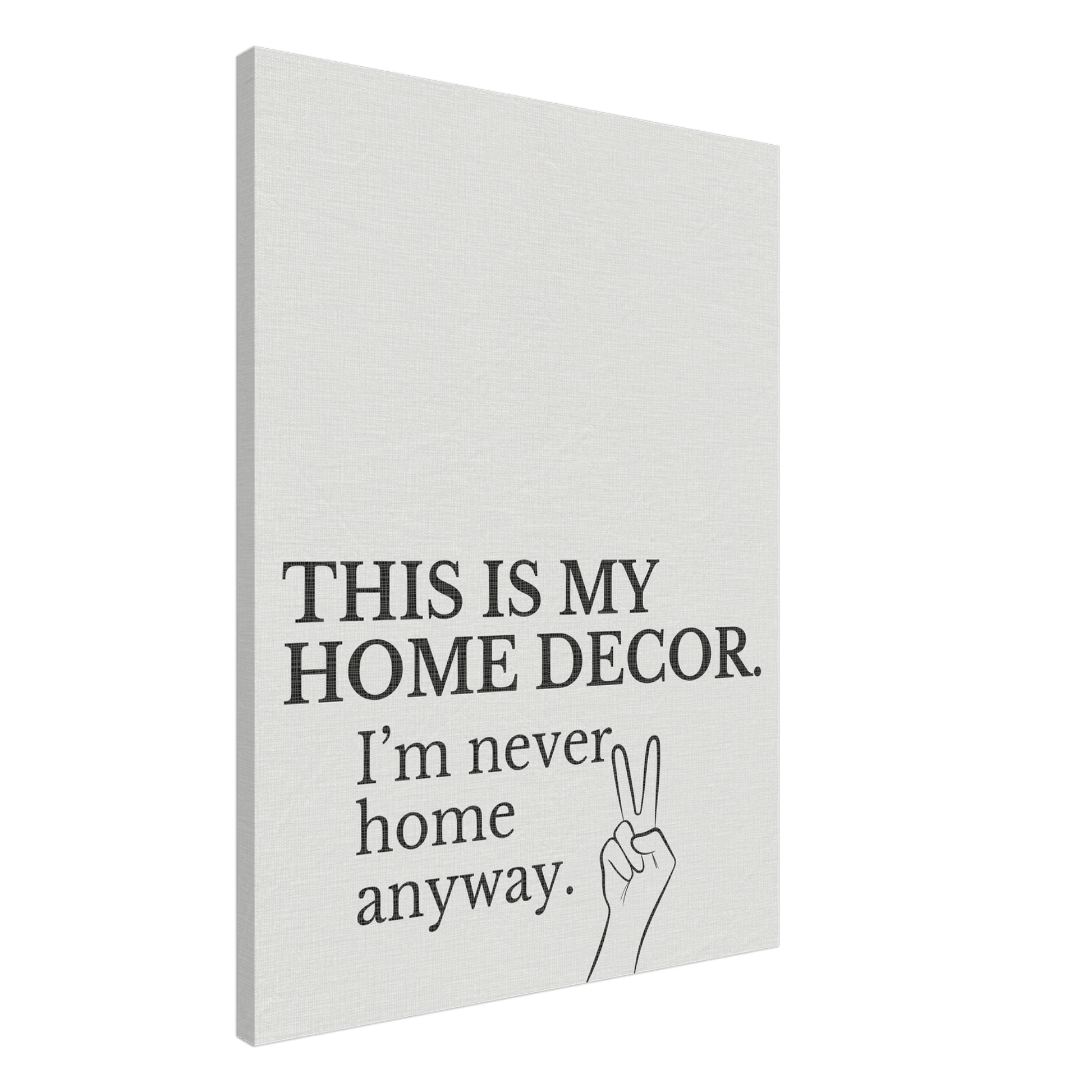 This is my Home Decor Typography Canvas - Out of Office Outfitters - Print Material