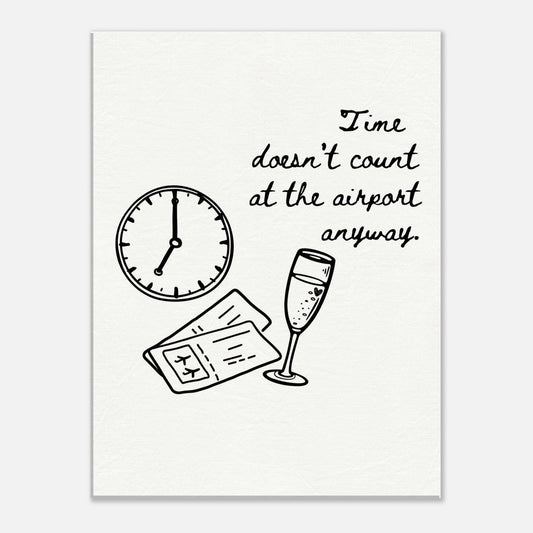 Time Doesn't Count at the Airport - Travel Couple Art - Out of Office Outfitters - Print Material
