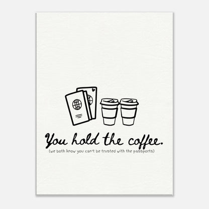 You Hold the Coffee (We Know You Can't Hold the Passports) - Travel Couple Canvas Wall Art - Out of Office Outfitters - Print Material